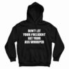 Don't Let Your President Get Your Ass Whooped Funny Hoodie