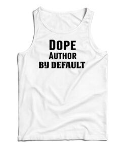 Dope Author By Default Tank Top