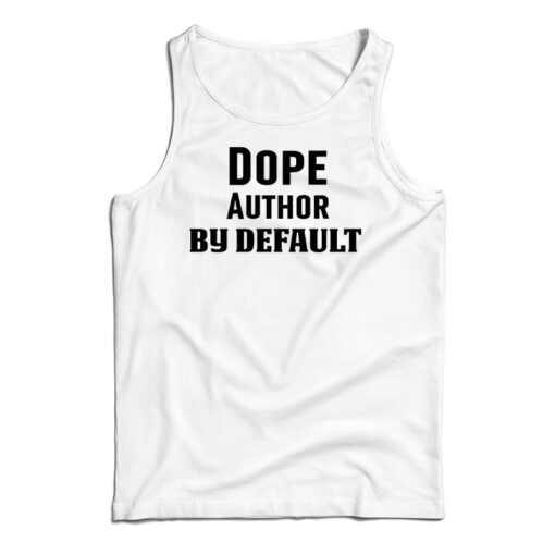 Dope Author By Default Tank Top