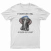 Elephant I'm Sorry Did I Roll My Eyes Out Loud T-Shirt