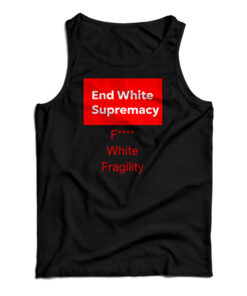 End White Supremacy Tank Top