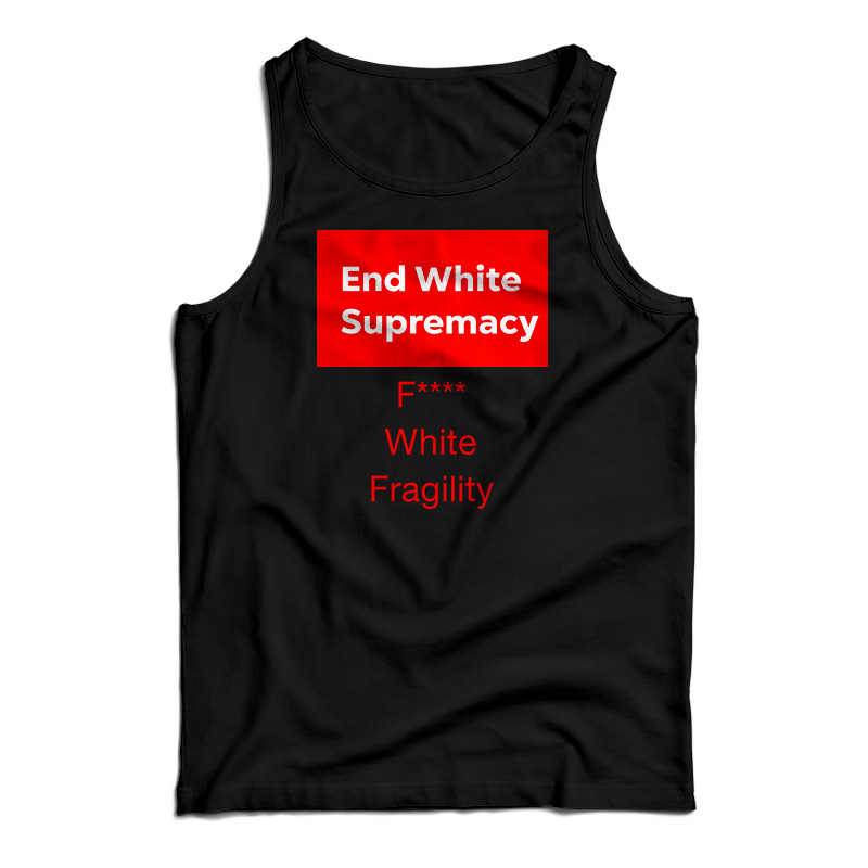 End White Supremacy Tank Top