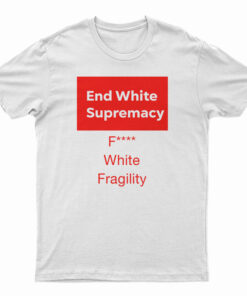 End White Supremacy T-Shirt