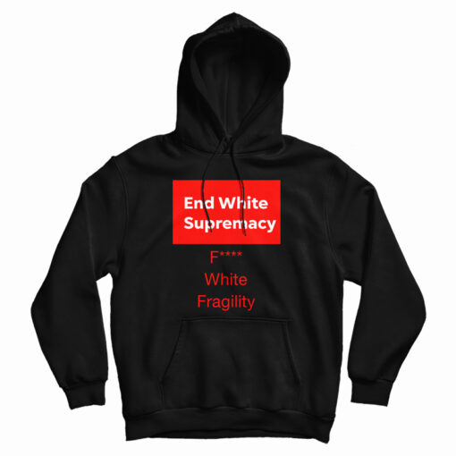 End White Supremacy Hoodie