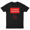 End White Supremacy T-Shirt