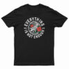 Everything Is Not Enough T-Shirt