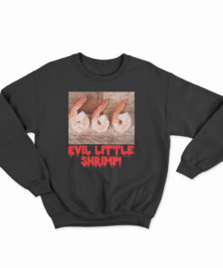 Evil Little Shrimp Sweatshirt