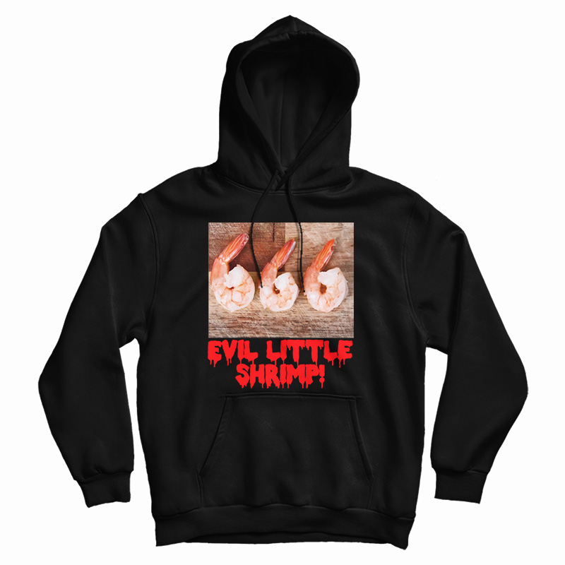 Evil Little Shrimp Hoodie