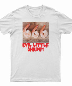 Evil Little Shrimp T-Shirt