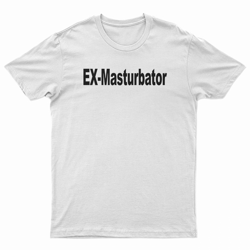 Ex-Masturbator T-Shirt