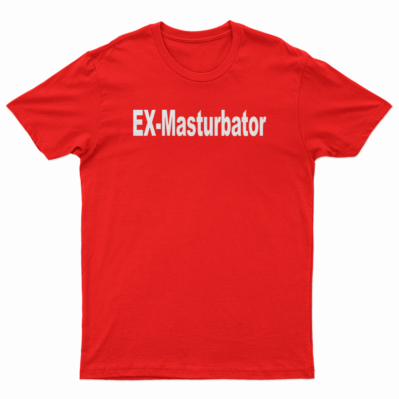 Ex-Masturbator T-Shirt
