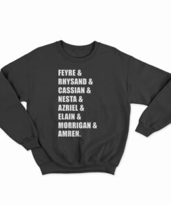 Feyre Rhysand Cassian Nesta Azriel Elain Morrigan Amren Sweatshirt