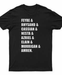 Feyre Rhysand Cassian Nesta Azriel Elain Morrigan Amren T-Shirt
