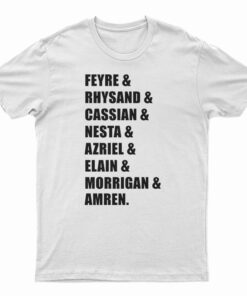 Feyre Rhysand Cassian Nesta Azriel Elain Morrigan Amren T-Shirt