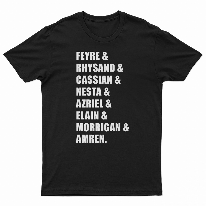 Feyre Rhysand Cassian Nesta Azriel Elain Morrigan Amren T-Shirt