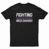 Fighting Rece Davises T-Shirt