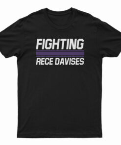 Fighting Rece Davises T-Shirt