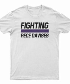 Fighting Rece Davises T-Shirt