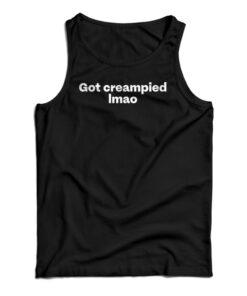 Got Creampied lmao Tank Top