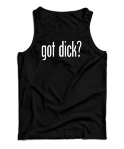 Got Dick Tank Top