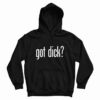 Got Dick Hoodie