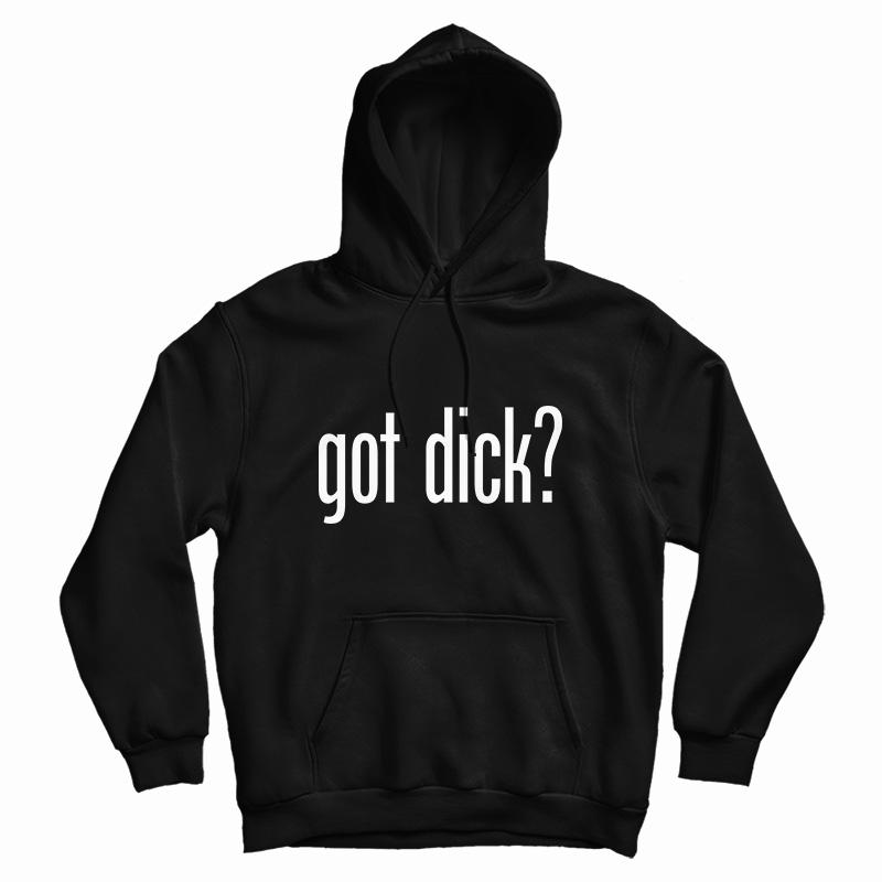 Got Dick Hoodie