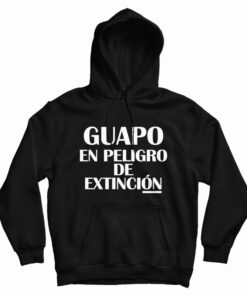 Guapo En Peligro De Extincion Hoodie