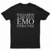 Hagamos A Mexico Emo Otra Vez T-Shirt