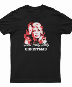 Have A Holly Dolly Christmas T-Shirt