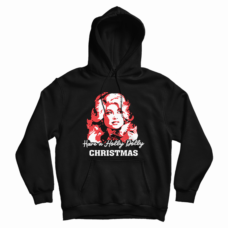 Have A Holly Dolly Christmas Hoodie