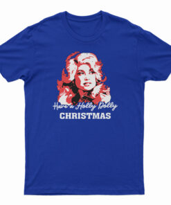 Have A Holly Dolly Christmas T-Shirt