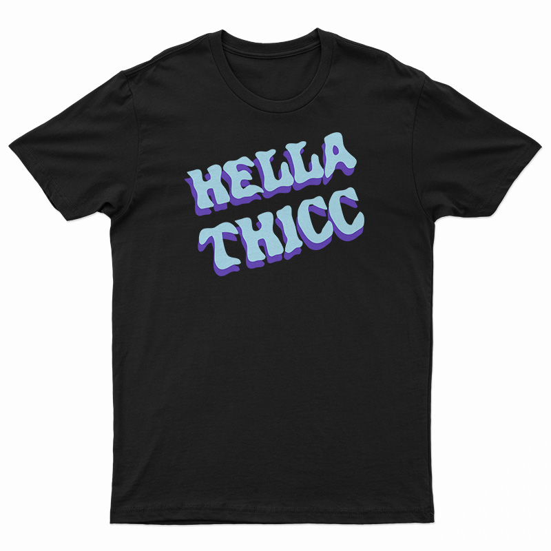 Hella Thicc T-Shirt