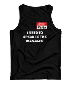 Hello My Name Is Karen I Need To Speak To The Manager Tank Top
