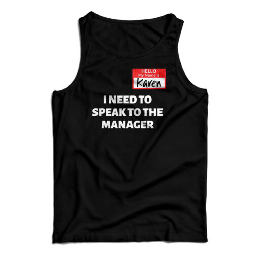 Hello My Name Is Karen I Need To Speak To The Manager Tank Top