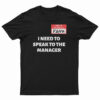 Hello My Name Is Karen I Need To Speak To The Manager T-Shirt