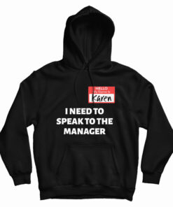 Hello My Name Is Karen I Need To Speak To The Manager Hoodie