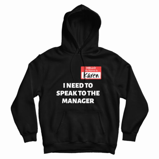 Hello My Name Is Karen I Need To Speak To The Manager Hoodie