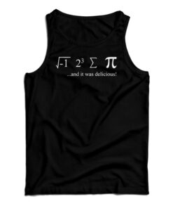 I Ate Sum Pi And It Was Delicious Tank Top
