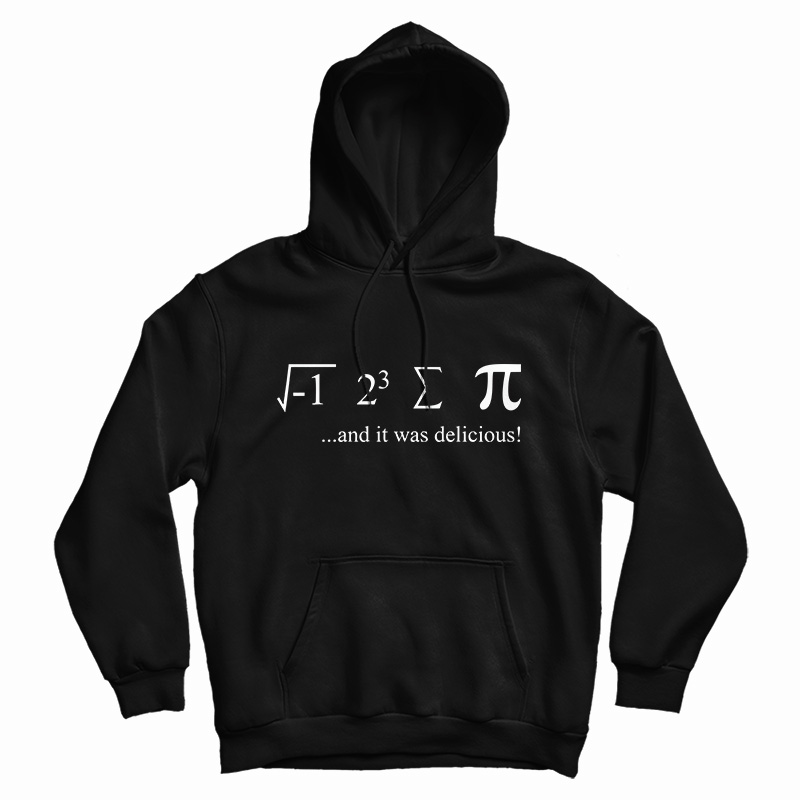 I Ate Sum Pi And It Was Delicious Hoodie