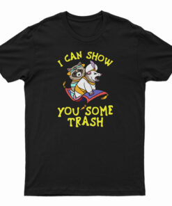 I Can Show You Some Trash Racoon Possum T-Shirt