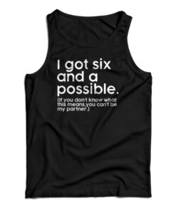 I Got Six And A Possible Tank Top