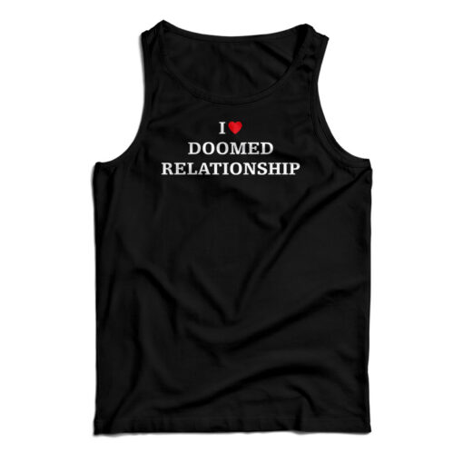 I Love Doomed Relationship Tank Top