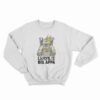 I Love It When You Call Me Big Appa Sweatshirt