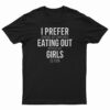 I Prefer Cooking But Sometimes Eating Out With All My Girl Is Fun T-Shirt