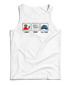 I Want 2020 All Done Tank Top