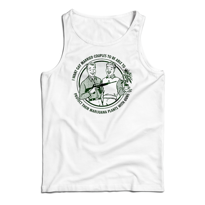 I Want Gay Married Couples To Protect To Be Able To Tank Top