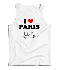 I love Paris Hilton Tank Top