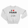 I love Paris Hilton Sweatshirt