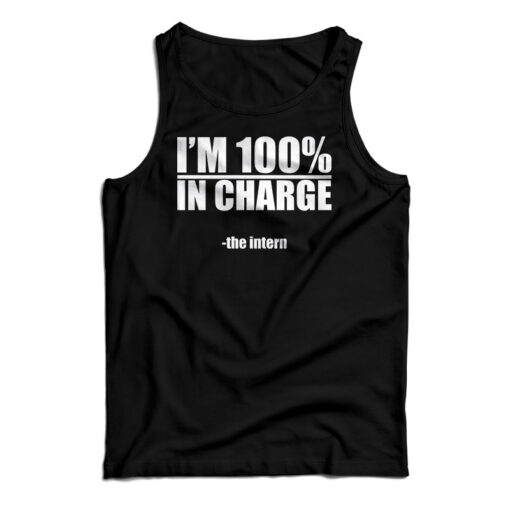 I'm 100% In Charge The Intern Tank Top