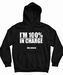 I'm 100% In Charge The Intern Hoodie
